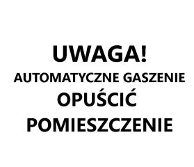 SG-1-1-002 UWAGA! AUTOMATYCZNE GASZENIE OPUŚCIĆ POMIESZCZENIE